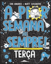 A Pior Semana de Sempre: Terça