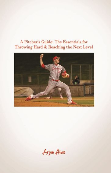 A Pitcher's Guide - Arjun Alwis