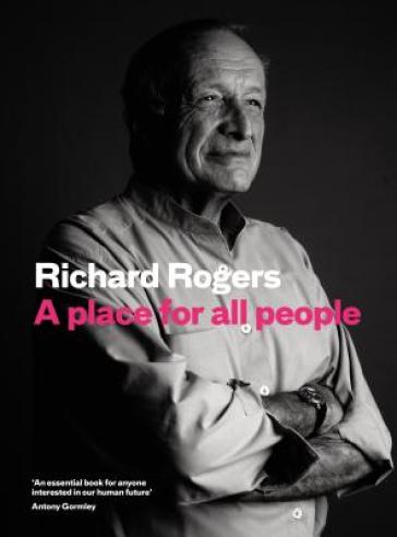 A Place for All People - Richard Rogers - Richard Brown