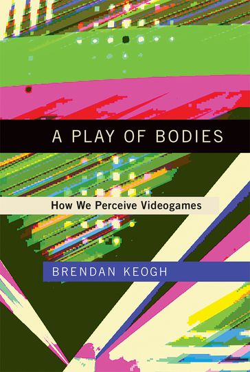 A Play of Bodies - Brendan Keogh