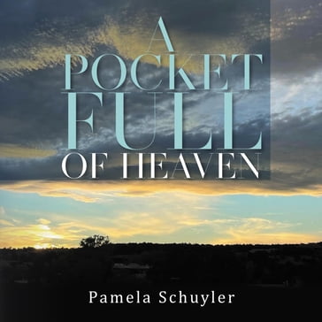 A Pocket Full of Heaven - Pamela Schuyler