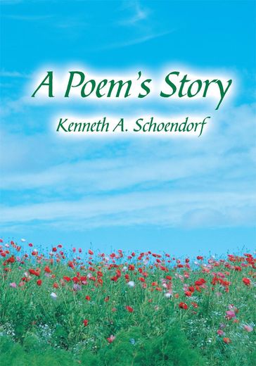 A Poem's Story - Kenneth A. Schoendorf