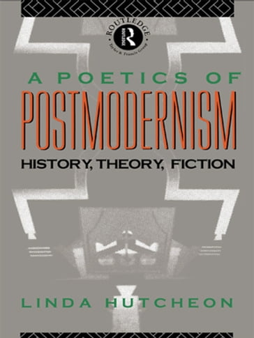A Poetics of Postmodernism - Linda Hutcheon