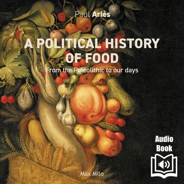 A Political History of Food - Paul Ariès