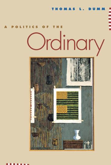 A Politics of the Ordinary - Thomas L. Dumm