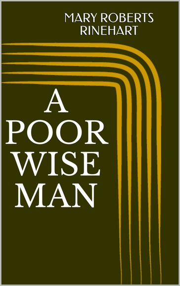 A Poor Wise Man - Mary Roberts Rinehart