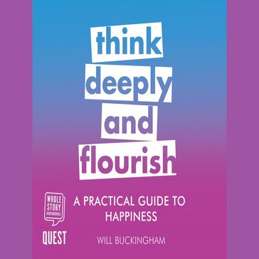 A Practical Guide to Happiness - Will Buckingham