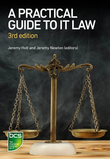 A Practical Guide to IT Law - Andrew Katz - Andy Lucas - Jennifer Pierce - Nikki Cordell - Sam De Silva - Sara Ellacott - James Stewart - Stuart Smith - Victoria Hordern
