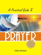 A Practical Guide to Prayer