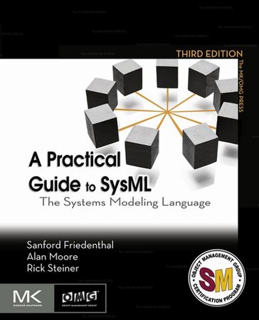 A Practical Guide to SysML - Alan Moore - Rick Steiner - Sanford Friedenthal