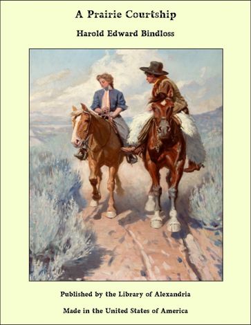 A Prairie Courtship - Harold Edward Bindloss