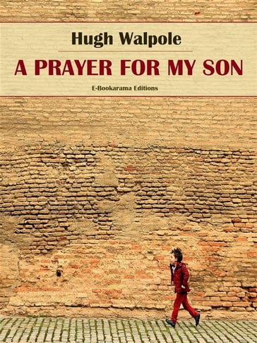 A Prayer for my Son - Hugh Walpole