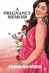 A Pregnancy Memoir