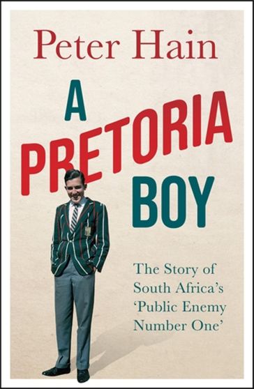 A Pretoria Boy - Peter Hain