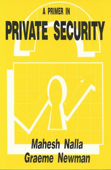A Primer in Private Security - Graeme R. Newman - Mahesh Nalla