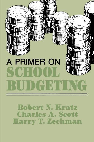 A Primer on School Budgeting - Charles A. Scott - Robert N. Kratz - Harry T. Zechman