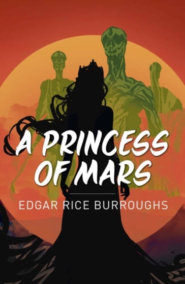 A Princess of Mars - Edgar Rice Burroughs