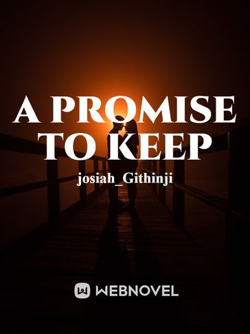 A Promise to Keep ! - Josiah Githinji