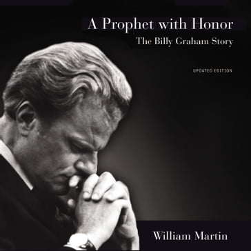 A Prophet with Honor - William C. Martin