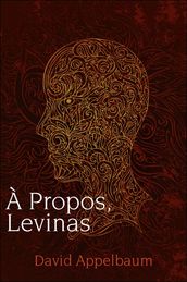 A Propos, Levinas