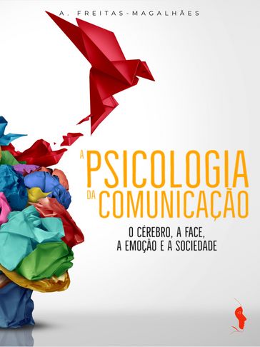 A Psicologia da Comunicação - A. FREITAS-MAGALHÃES
