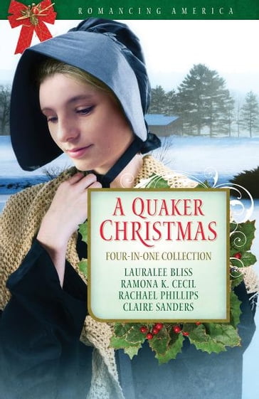 A Quaker Christmas - Lauralee Bliss - Rachael Phillips - Ramona K. Cecil - Claire Sanders