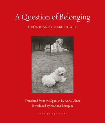 A Question of Belonging - Hebe Uhart