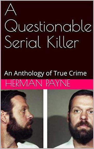 A Questionable Serial Killer - Herman Payne