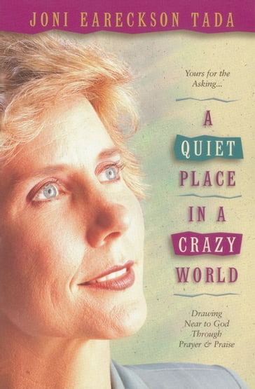 A Quiet Place in a Crazy World - Joni Eareckson Tada