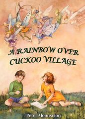 A RAINBOW OVER CUCKOO VILLAGE