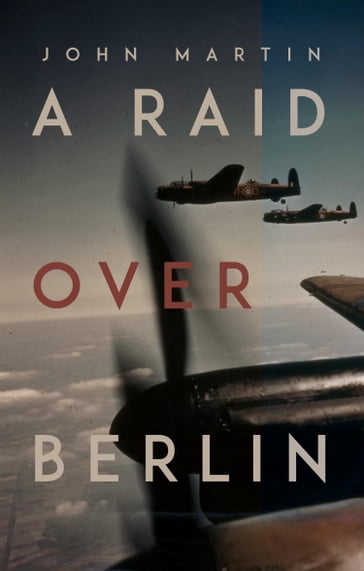 A Raid Over Berlin - John Martin