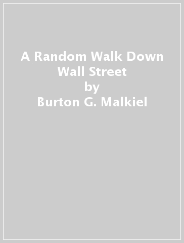 A Random Walk Down Wall Street - Burton G. Malkiel - English books -  Mondadori Store