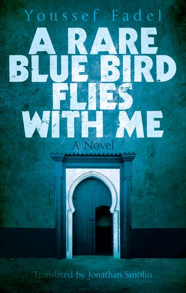 A Rare Blue Bird Flies with Me - Youssef Fadel