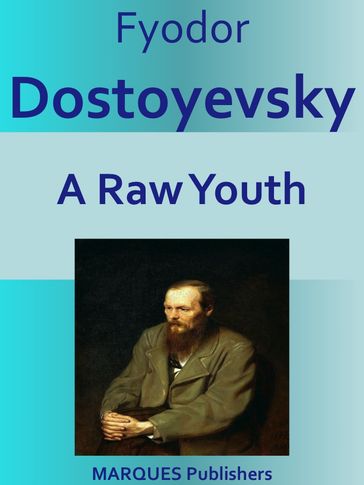 A Raw Youth - Fedor Michajlovic Dostoevskij