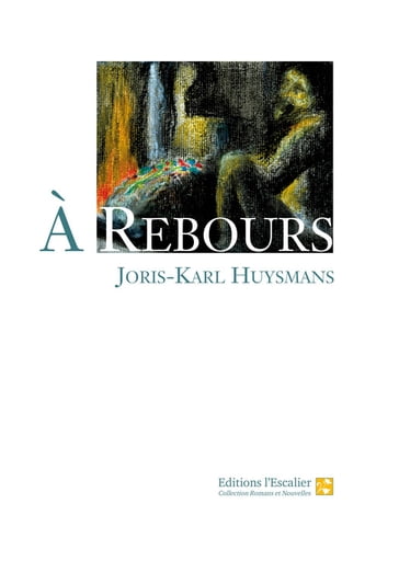 A Rebours - Joris-Karl Huysmans