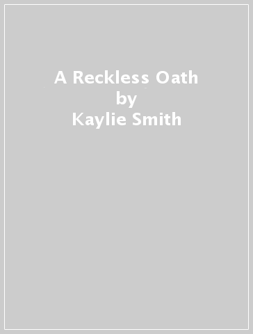 A Reckless Oath - Kaylie Smith