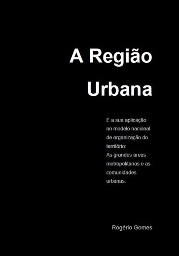 A Região Urbana - Rogério Gomes