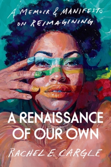 A Renaissance of Our Own - Rachel E. Cargle
