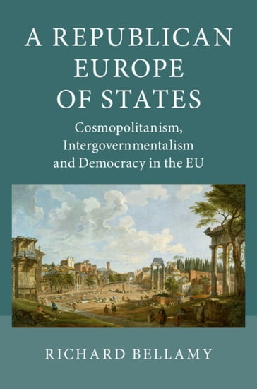 A Republican Europe of States - Richard Bellamy