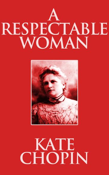 A Respectable Woman - Kate Chopin