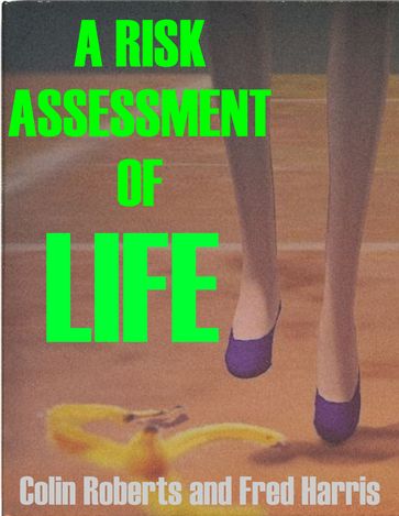 A Risk Assessment of Life - Colin Roberts