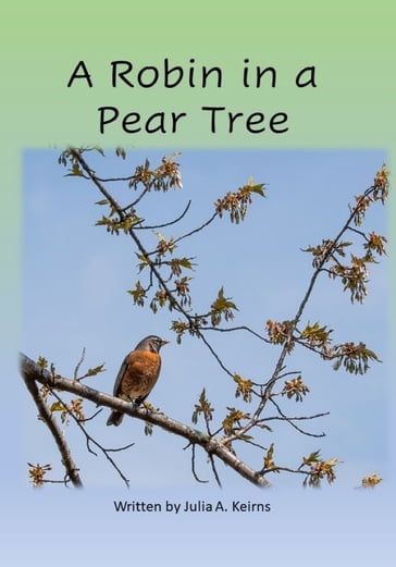 A Robin in a Pear Tree - Julia A. Keirns