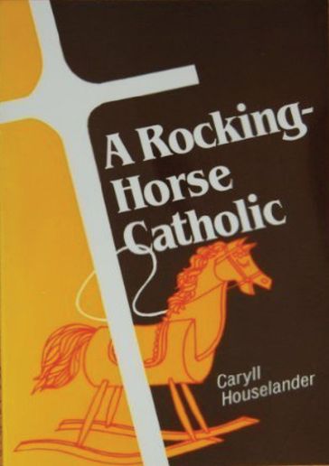 A Rocking-Horse Catholic - Caryll Houselander