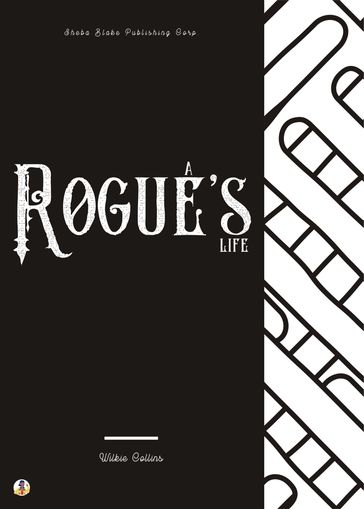 A Rogue's Life - Collins Wilkie - Sheba Blake