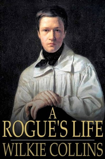 A Rogue's Life - Collins Wilkie