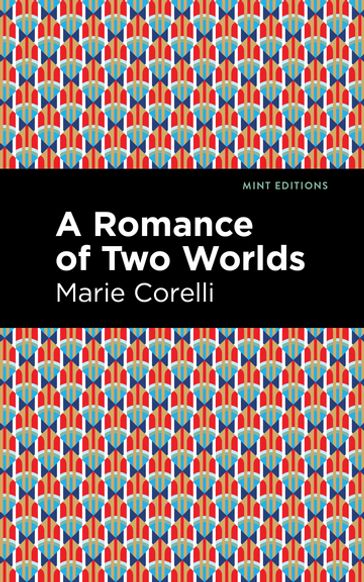 A Romance of Two Worlds - Marie Corelli - Mint Editions