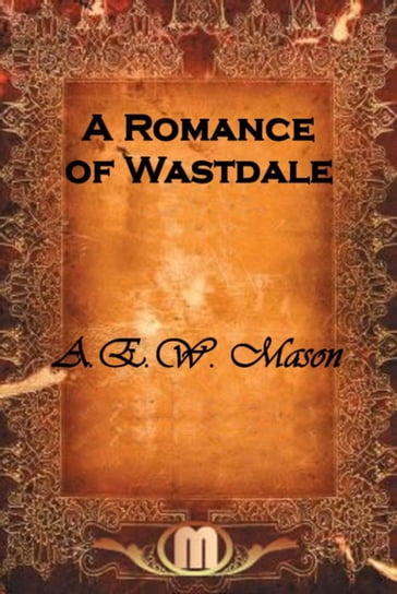 A Romance of Wastdale - A.E.W. Mason