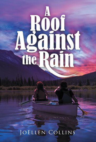 A Roof Against the Rain - JoEllen Collins
