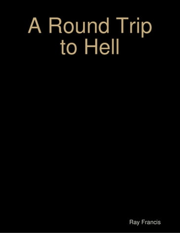 A Round Trip to Hell - Ray Francis