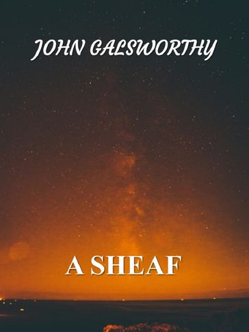 A SHEAF - John Galsworthy